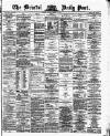 Bristol Daily Post Friday 29 March 1872 Page 1