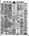 Bristol Daily Post Tuesday 07 May 1872 Page 1
