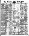 Bristol Daily Post Tuesday 21 May 1872 Page 1