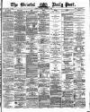 Bristol Daily Post Tuesday 03 December 1872 Page 1