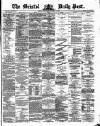 Bristol Daily Post Wednesday 11 December 1872 Page 1