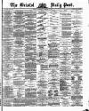 Bristol Daily Post Wednesday 18 December 1872 Page 1