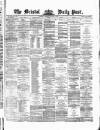 Bristol Daily Post Thursday 09 January 1873 Page 1