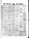 Bristol Daily Post Monday 20 January 1873 Page 1