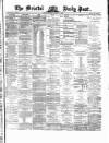 Bristol Daily Post Tuesday 28 January 1873 Page 1