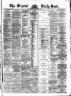 Bristol Daily Post Friday 28 March 1873 Page 1