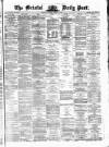 Bristol Daily Post Tuesday 15 April 1873 Page 1