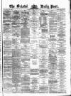 Bristol Daily Post Friday 25 April 1873 Page 1
