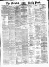 Bristol Daily Post Monday 26 May 1873 Page 1