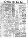 Bristol Daily Post Monday 30 June 1873 Page 1