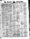 Bristol Daily Post Friday 10 October 1873 Page 1