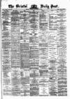 Bristol Daily Post Tuesday 16 December 1873 Page 1