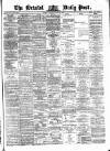 Bristol Daily Post Monday 12 April 1875 Page 1