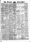 Bristol Daily Post Thursday 15 April 1875 Page 1