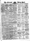 Bristol Daily Post Friday 16 July 1875 Page 1