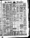Bristol Daily Post Monday 30 October 1876 Page 1