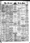 Bristol Daily Post Monday 02 April 1877 Page 1