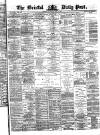 Bristol Daily Post Thursday 31 May 1877 Page 1