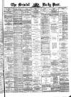 Bristol Daily Post Friday 08 June 1877 Page 1