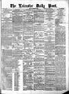 Leicester Daily Post Tuesday 03 September 1872 Page 1