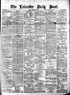 Leicester Daily Post Friday 20 September 1872 Page 1