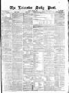Leicester Daily Post Saturday 25 January 1873 Page 1