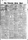Leicester Daily Post Wednesday 12 February 1873 Page 1