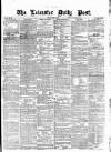 Leicester Daily Post Friday 14 March 1873 Page 1