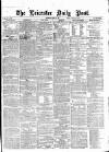 Leicester Daily Post Thursday 20 March 1873 Page 1