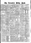 Leicester Daily Post Tuesday 13 May 1873 Page 1