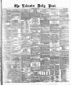 Leicester Daily Post Thursday 18 March 1875 Page 1