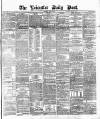 Leicester Daily Post Wednesday 24 March 1875 Page 1