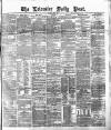 Leicester Daily Post Thursday 08 April 1875 Page 1