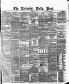 Leicester Daily Post Friday 11 June 1875 Page 1