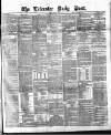 Leicester Daily Post Friday 16 July 1875 Page 1