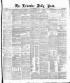 Leicester Daily Post Tuesday 11 January 1876 Page 1