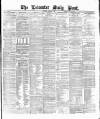 Leicester Daily Post Wednesday 02 February 1876 Page 1