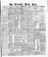 Leicester Daily Post Friday 03 March 1876 Page 1