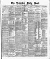 Leicester Daily Post Friday 31 March 1876 Page 1