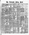 Leicester Daily Post Tuesday 04 April 1876 Page 1