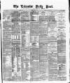 Leicester Daily Post Monday 10 April 1876 Page 1