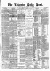 Leicester Daily Post Monday 14 May 1877 Page 1