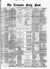 Leicester Daily Post Tuesday 22 May 1877 Page 1