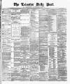 Leicester Daily Post Thursday 08 November 1877 Page 1