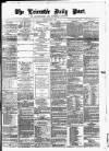 Leicester Daily Post Friday 05 April 1878 Page 1