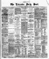Leicester Daily Post Wednesday 17 April 1878 Page 1