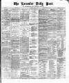 Leicester Daily Post Wednesday 08 May 1878 Page 1