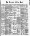 Leicester Daily Post Wednesday 10 July 1878 Page 1