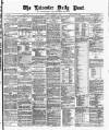 Leicester Daily Post Tuesday 19 November 1878 Page 1