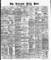 Leicester Daily Post Monday 16 December 1878 Page 1